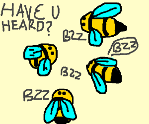 HAVE YOU HEARD THE BUZZ???