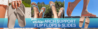 Archie's Arch Support  Flip Flops + Slides