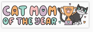 Cat Mom of the Year - Bumper Sticker Big Moods