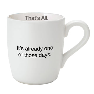 That's All Mug - One of Those Days Santa Barbara Design Studio by Creative Brands