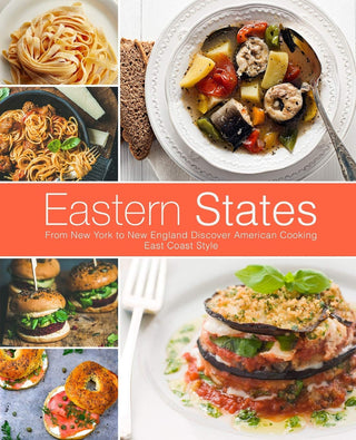Eastern States: From New York to New England Discover American Cooking East Coast Style INGRAM
